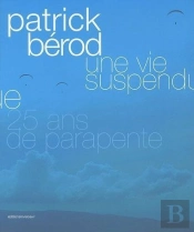Une Vie Suspendue - 25 Ans De Parapente