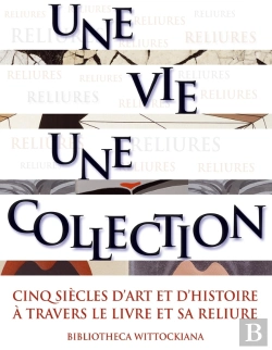 Bertrand.pt - Une Vie, Une Collection ; Cinq Siècles D'Art Et D'Histoire À Travers Le Livre Et Sa Reliure