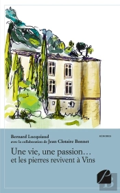 Une Vie, Une Passion... Et Les Pierres Revivent À Vins