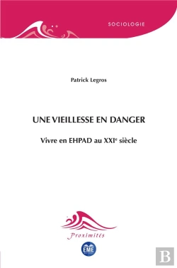 Bertrand.pt - Une Vieillesse En Danger : Vivre En Ehpad Au Xxie Siècle
