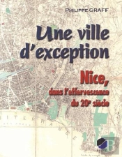 Une Ville D'Exception - Nice, Dans L'Effervescence Du 20e Siecle
