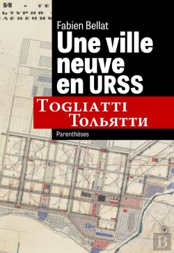 Bertrand.pt - Une Ville Neuve En Urss : Togliatti
