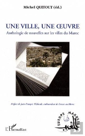 Une Ville, Une Oeuvre ; Anthologie De Nouvelles Sur Les Villes Du Maroc