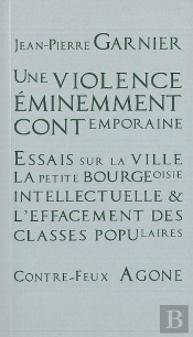 Une Violence Éminemment Contemporaine ; Essais Sur La Ville, La Petite Bourgeoise Intellectuelle & L'Effacement Des Classes Populaires