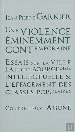 Bertrand.pt - Une Violence Éminemment Contemporaine ; Essais Sur La Ville, La Petite Bourgeoise Intellectuelle & L'Effacement Des Classes Populaires