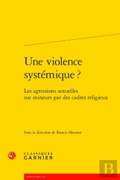 Une Violence Systémique ? Les Agressions Sexuelles Sur Mineurs Par Des Cadres Religieux