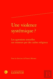 Une Violence Systémique ? Les Agressions Sexuelles Sur Mineurs Par Des Cadres Religieux