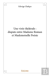 Une Virée Théâtrale : Dispute Entre Madame Roman Et Mademoiselle Poésie