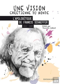 Bertrand.pt - Une Vision Chrétienne Du Monde : L'Apologétique De Francis Schaeffer 1912-1984