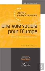 Une Voie Sociale Pour L'Europe ; Émergence Et Luttes De La Société Civile Organisée