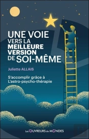 Une Voie Vers La Meilleure Version De Soi-Même : S'Accomplir Grâce À L'Astro-Psycho-Thérapie