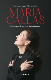 Une Voix Pour Être Aimée : Maria Callas