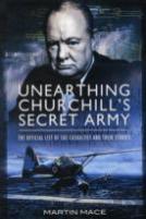 Unearthing Churchill'S Secret Army: The Official List Of Soe  Casualties And Their Stories