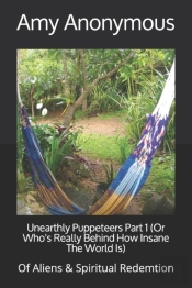 Unearthly Puppeteers Part 1 (Or Who'S Really Behind How Insane The World Is)