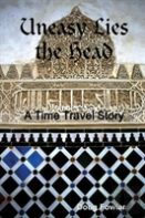 Uneasy Lies The Head - A Time Travel Story