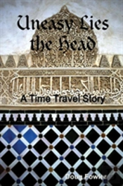 Uneasy Lies The Head - A Time Travel Story