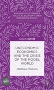 Uneconomic Economics And The Crisis Of The Model World