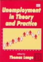 Unemployment In Theory And Practice