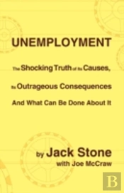 Unemployment: The Shocking Truth Of Its
