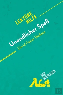 Bertrand.pt - Unendlicher Spaß Von David Foster Wallace (Lektürehilfe) : Detaillierte Zusammenfassung, Personenanalyse Und Interpretation