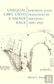 Unequal Laws Unto A Savage Race