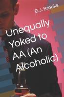 Unequally Yoked To Aa (An Alcoholic)