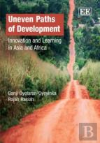 Uneven Paths Of Development - Innovation And Learning In Asia And Africa