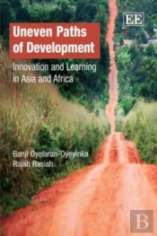 Uneven Paths Of Development - Innovation And Learning In Asia And Africa