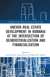 Uneven Real Estate Development In Romania At The Intersection Of Deindustrialization And Financialization