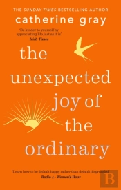 Unexpected Joy Of The Ordinary