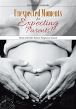 Unexpected Moments For Expecting Parents! Mom And Dad'S Edition Pregnancy Journal