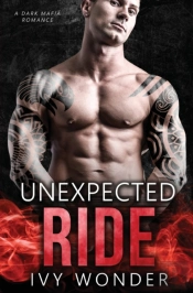 Unexpected Ride: A Dark Mafia Romance