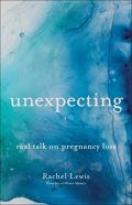 Unexpecting Â€“ Real Talk On Pregnancy Loss