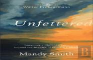 Unfettered Â€“ Imagining A Childlike Faith Beyond The Baggage Of Western Culture
