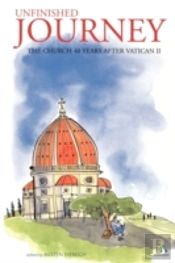 Unfinished Journey: The Church 40 Years After Vatican 2