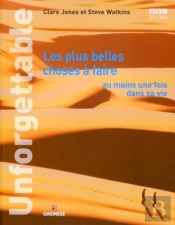 Unforgettable. Les Plus Belles Choses A Faire Au Moins Une Fois Dans Sa Vie