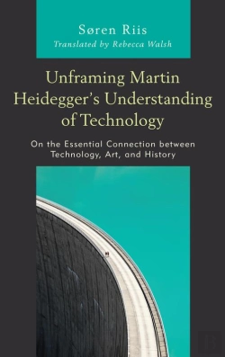Bertrand.pt - Unframing Martin Heidegger'S Understanding Of Technology