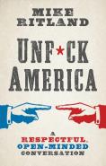 Unfuck America: A Respectful, Open-Minde