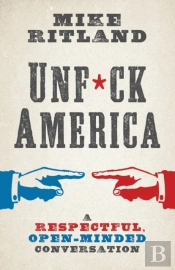 Unfuck America: A Respectful, Open-Minde