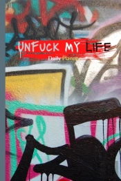 Unfuck My Life Daily Planner - Graffiti