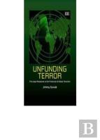 Unfunding Terror - The Legal Response To The Financing Of Global Terrorism