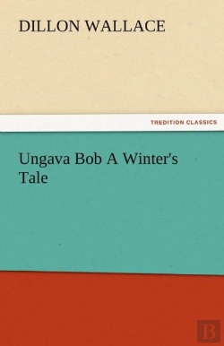 Bertrand.pt - Ungava Bob A Winter'S Tale