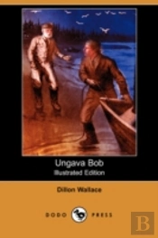 UNGAVA BOB (ILLUSTRATED EDITION) (DODO PRESS)