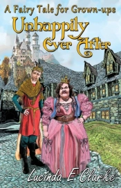 Unhappily Ever After:  A Fairy Tale For