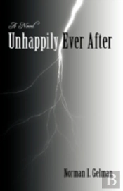 Unhappily Ever After: A Novel
