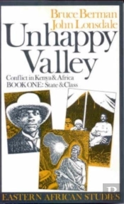 Unhappy Valley. Conflict In Kenya And Africa