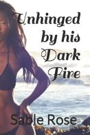 Unhinged By His Dark Fire