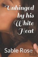 Unhinged By His White Heat