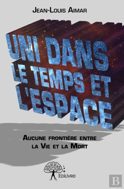 Bertrand.pt - Uni Dans Le Temps Et L'Espace ; Aucune Frontière Entre La Vie Et La Mort