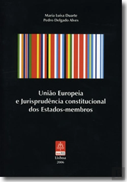 Bertrand.pt - União Europeia e Jurisprudência Constitucional dos Estados-Membros